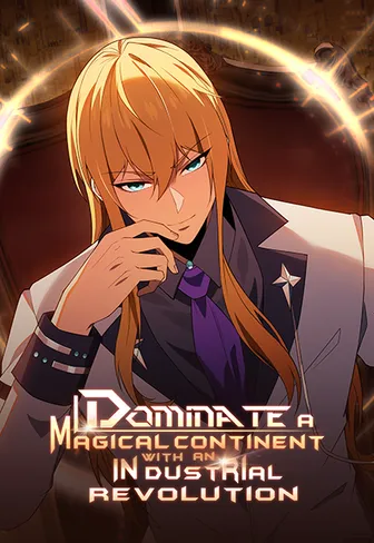 I Dominate a Magical Continent With an Industrial Revolution